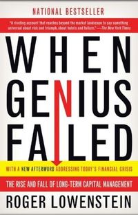 When Genius Failed: The Rise and Fall of Long-Term Capital Management