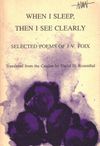When I Sleep, Then I See Clearly: Selected Poems of J.V. Foix