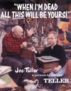 When I'm Dead All This Will Be Yours: Joe Teller - A Portrait by His Kid