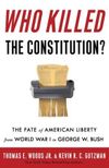 Who Killed the Constitution?: The Assault on American Law and the Unmaking of a Nation