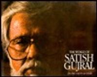 World of Satish Gujral, In His Own Words