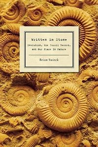 Written in Stone: Evolution, the Fossil Record, and Our Place in Nature