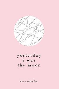Yesterday I Was the Moon