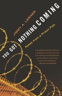 You Got Nothing Coming: Notes From a Prison Fish