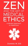 Zen and the Art of Medical Ethics: A Mindful Approach to Healthcare