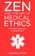 Zen and the Art of Medical Ethics: A Mindful Approach to Healthcare