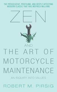 Zen and the Art of Motorcycle Maintenance: An Inquiry Into Values