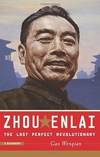 Zhou Enlai: The Last Perfect Revolutionary