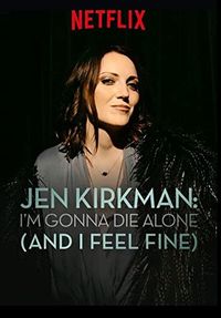 Jen Kirkman: I'm Gonna Die Alone (And I Feel Fine)