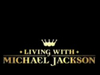 Living with Michael Jackson