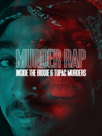 Murder Rap: Inside the Biggie and Tupac Murders