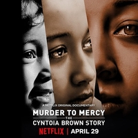 Murder to Mercy - The Cyntoia Brown Story