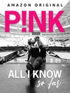 Pink: All I Know So Far