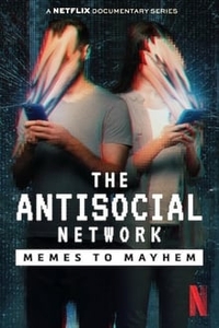 The Antisocial Network: Memes to Mayhem
