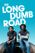 The Long Dumb Road