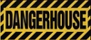 Dangerhouse