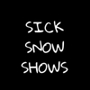 Sick Snow Shows