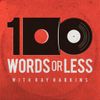 100 Words Or Less: The Podcast