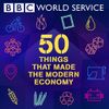 50 Things That Made the Modern Economy