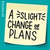 A Slight Change of Plans • Episodes