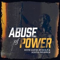 Introducing Abuse of Power with David Rudolf and Sonya Pfeiffer