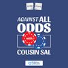 Against All Odds with Cousin Sal (Extra Points Edition)