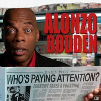 Alonzo Bodden: Who's Paying Attention?