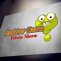 Another Damn Trivia Show