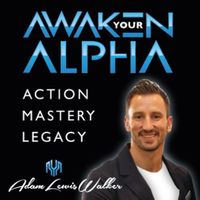 Awaken Your Alpha with Adam Lewis Walker