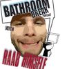 Bathroom Break Podcast with Raab Himself