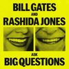 Bill Gates and Rashida Jones Ask Big Questions • Episodes