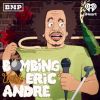 Bombing with Eric Andre • Episodes