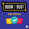 Boom/Bust: HQ Trivia • Episodes