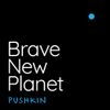 Brave New Planet • Episodes