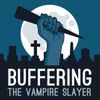 Buffering the Vampire Slayer | A Buffy the Vampire Slayer Podcast