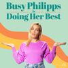 Busy Philipps is Doing Her Best • Episodes