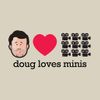 Doug Loves Minis