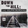 Introducing Down The Hill: The Delphi Murders