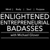 Enlightened Entrepreneurial Badasses