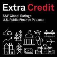 Extra Credit: S&P Global Ratings' Public Finance Podcast