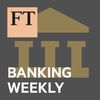 FT Banking Weekly