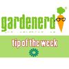 Gardenerd Tip of the Week