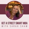 Get A Street Smart MBA with Sarah Shaw