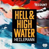 Introducing: Hell & High Water with John Heilemann