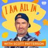Introducing I Am All In with Scott Patterson