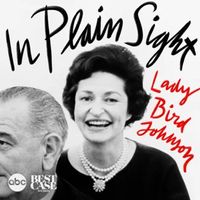 Introducing 'In Plain Sight: Lady Bird Johnson'