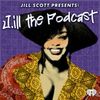 Jill Scott Presents: J.ill the Podcast • Episodes