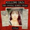 Killing Dad: The Crystal Howell Story • Episodes