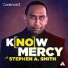 Know Mercy with Stephen A. Smith • Episodes