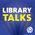Library Talks